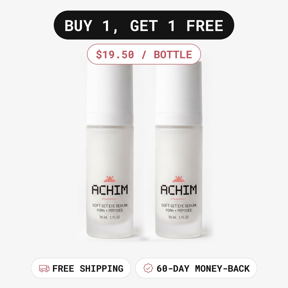 Achim Buy 1, Get 1 Free: two bottles, $19.50 per bottle